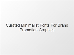 Curated Minimalist Fonts for Brand Promotion Graphics