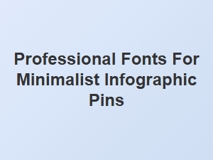The Best Minimalist Fonts for Infographic Designs