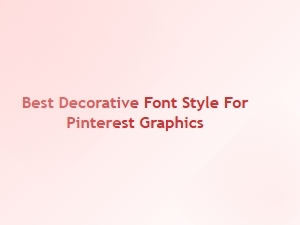 The Best Decorative Fonts for Pinterest