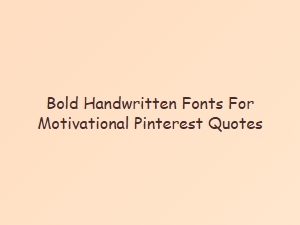 Fonts to Handwrite Bold, Motivational Quotes