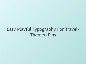 Typography Wanderlust: Fun Fonts for Travel Pins