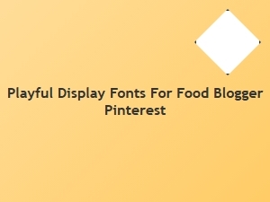 Playful Display Fonts for a Food Blogger's Pinterest