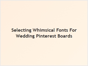Spilling Whimsical Fonts for Your Wedding Pinterest Board
