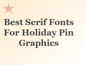 Curating the Best Holiday Pin Serif Fonts