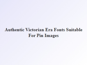 Authentic Victorian Era Fonts for Pin Images